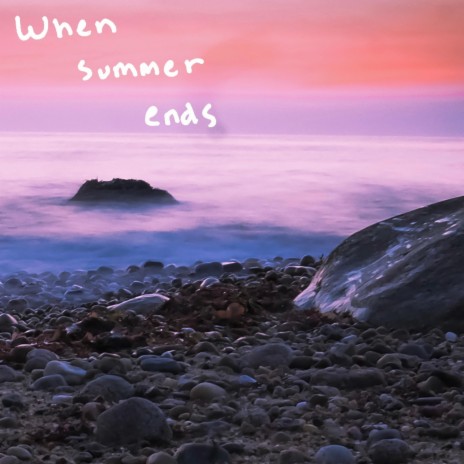 when summer ends | Boomplay Music