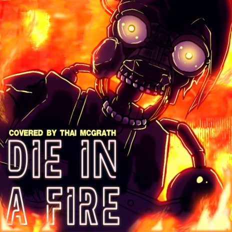 Die in a Fire Anime Opening (Five Nights at Freddy's) (Full Version) | Boomplay Music