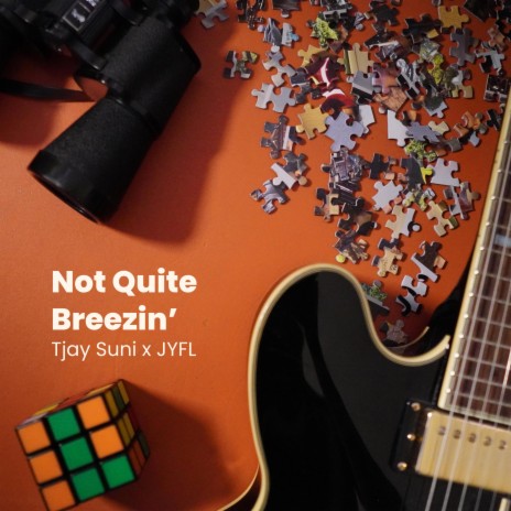 Not Quite Breezin' ft. JYFL | Boomplay Music