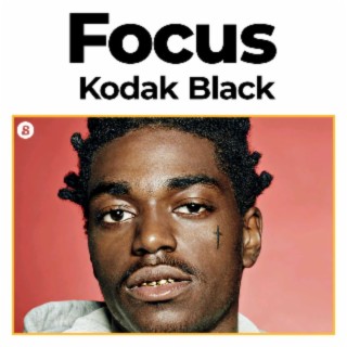 Focus: Kodak Black