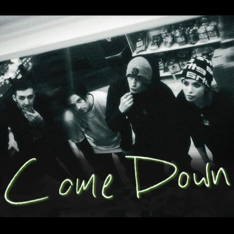 Come Down | Boomplay Music