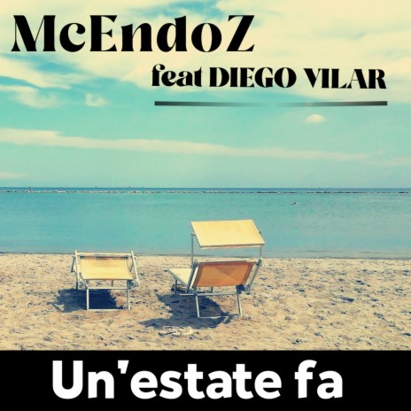 Un' estate fa ft. Diego Vilar | Boomplay Music