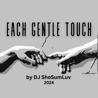 Each Gentle Touch