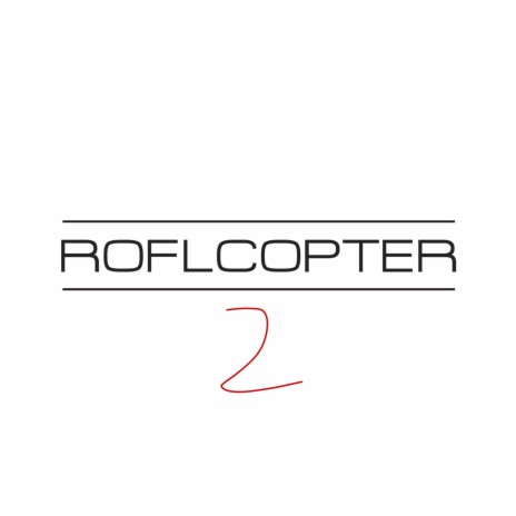 Roflcopter 2 ft. MCinimini, King Gibby Spliff & D O Double Detlef | Boomplay Music