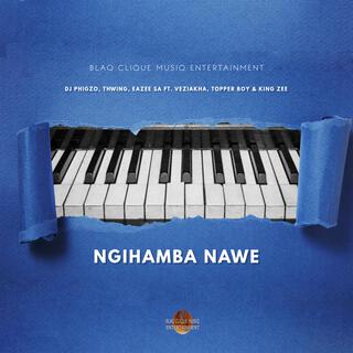 Ngihamba Nawe (feat. Topper Boy, VeziAkha & King Zee RSA)