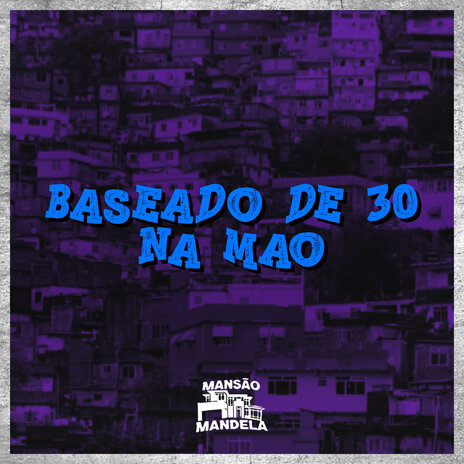 Baseado de 30 na Mão ft. DJ Matheus do Inter | Boomplay Music