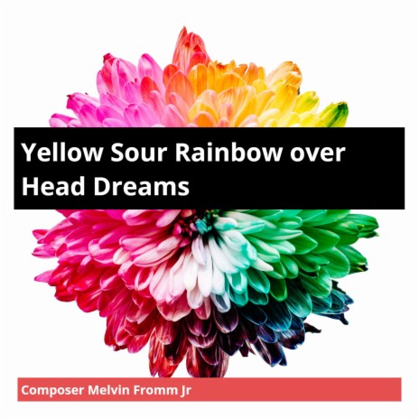 Yellow Sour Rainbow over Head Dreams | Boomplay Music