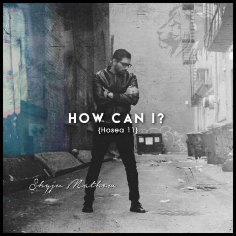 How Can I? (Hosea 11) | Boomplay Music