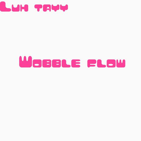 Wobble flow | Boomplay Music