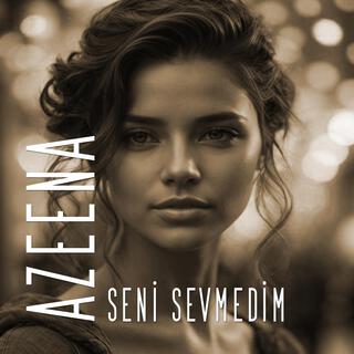 Seni Sevmedim lyrics | Boomplay Music