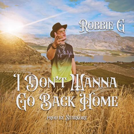 I Don't Wanna Go Back Home | Boomplay Music