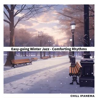 Easy-going Winter Jazz-Comforting Rhythms