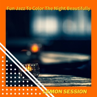 Fun Jazz To Color The Night Beautifully