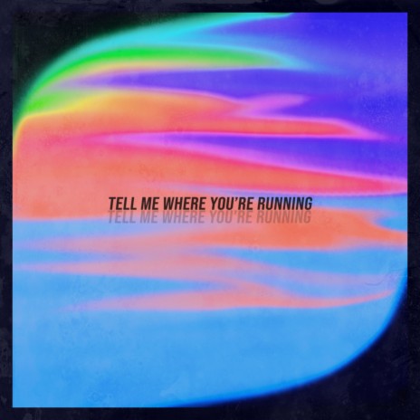 Tell Me Where You're Running | Boomplay Music