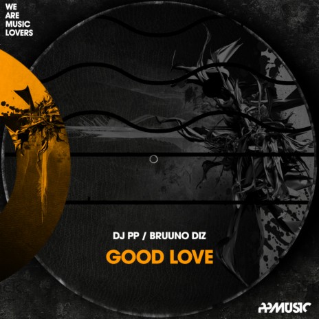 Good Love (Original Mix) ft. Bruuno Diz | Boomplay Music