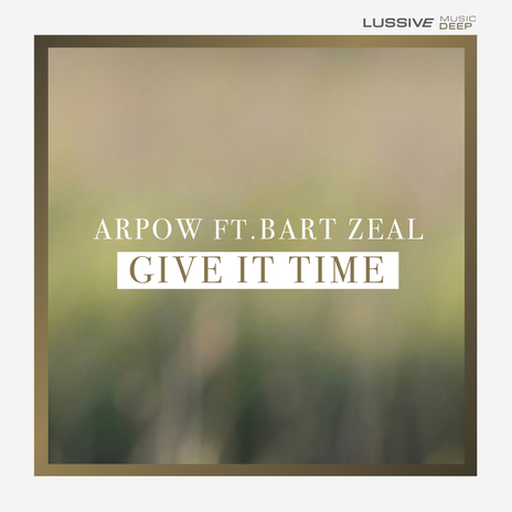 Give It Time ft. Bart Zeal | Boomplay Music