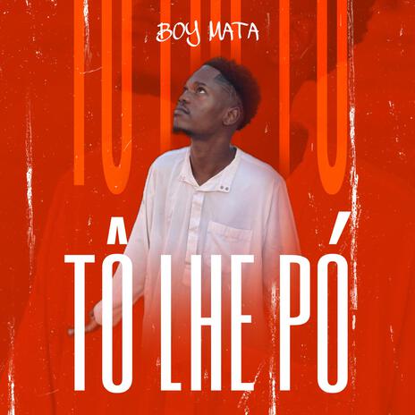 TÔ LHE PÓ ft. Boy Mata | Boomplay Music