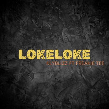 Loke Loke ft. Freakie Tee | Boomplay Music