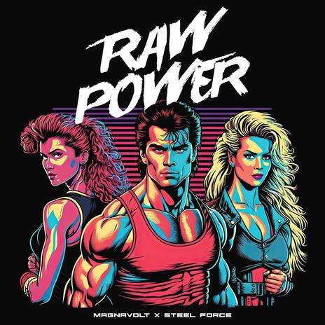 RAW POWER ft. Steel Force