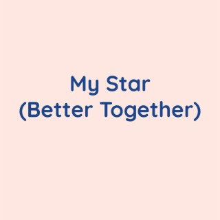 My Star (Better Together)