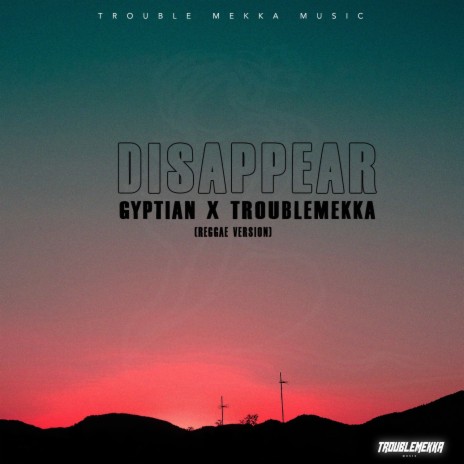 Disappear (Reggae Version) ft. Troublemekka | Boomplay Music