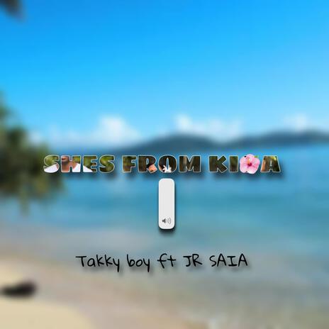 She's From Kioa (MTB) ft. Takky Boy & Jr Saia | Boomplay Music