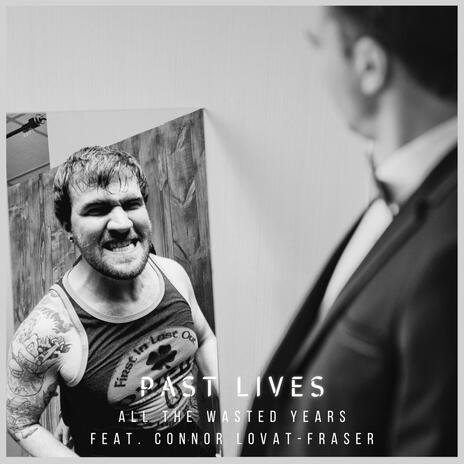 Past Lives ft. Connor Lovat-Fraser | Boomplay Music