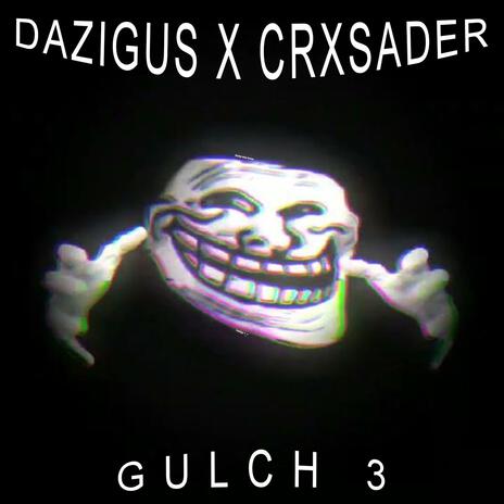 GULCH 3 ft. CRXSADER | Boomplay Music