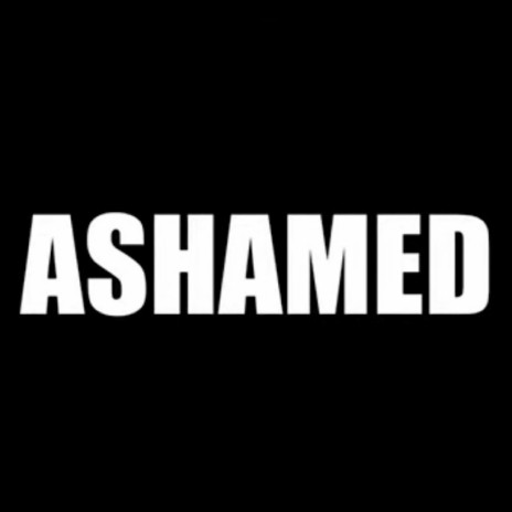 ASHAMED | Boomplay Music