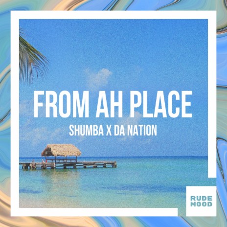 From Ah Place ft. Da Nation | Boomplay Music