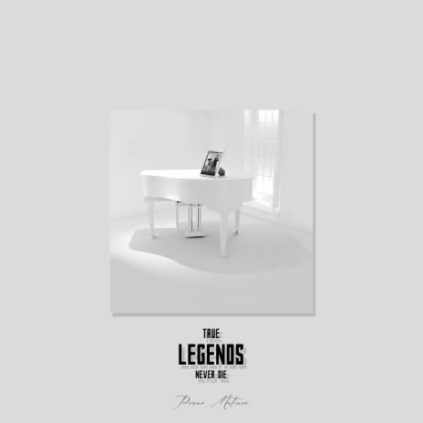 True Legends Never Die (Piano Matinee Version) | Boomplay Music