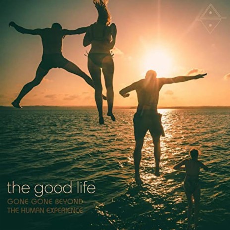The Good Life ft. The Human Experience & Mel Semé | Boomplay Music