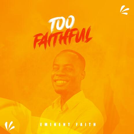 Too Faithful | Boomplay Music