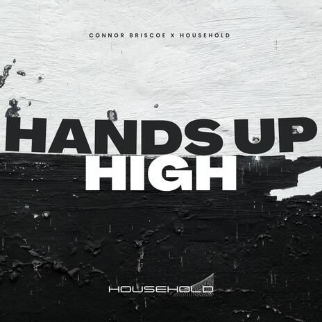 Hands up high ft. household | Boomplay Music