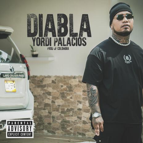 Diabla ft. Yordi palacios | Boomplay Music