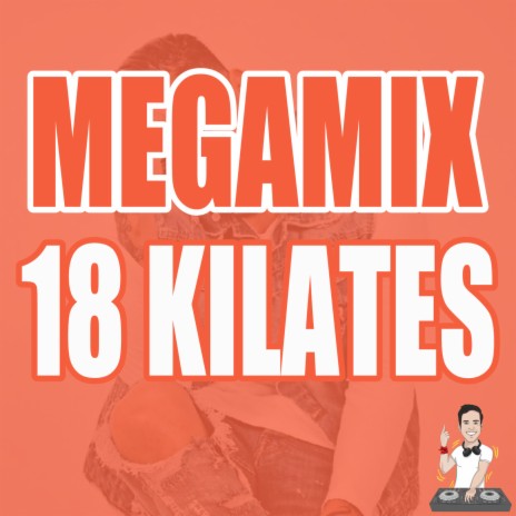 Megamix: 18 Kilates | Boomplay Music