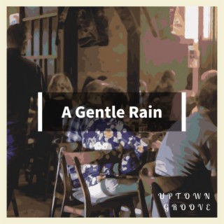 A Gentle Rain