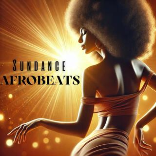 Sundance: AFROBEATS MIX 2024, Amapiano Hits