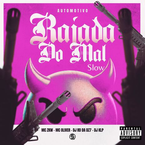 Automotivo Rajada do Mal - Slow ft. Mc Oliver, MC ZKW & DJ KLP OFC | Boomplay Music