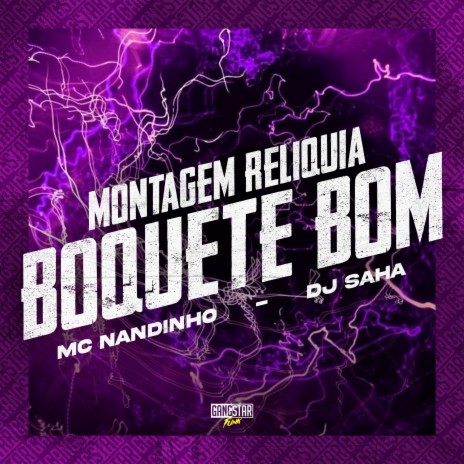 Montagem Relíquia - Boquete Bom ft. DJ Saha & Gangstar Funk | Boomplay Music