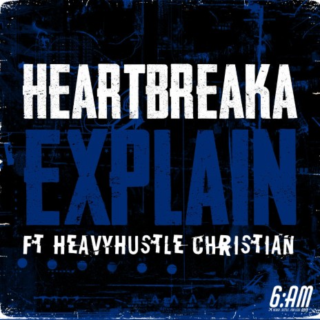 Explain ft. HeavyHustle Christian | Boomplay Music