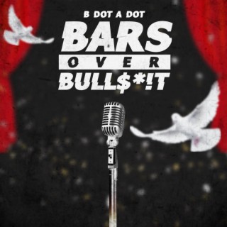 BARS OVER BULL$*!T