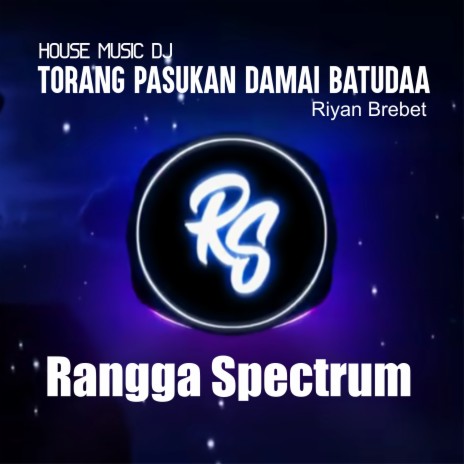 Torang Pasukan Damai Batudaa (House music DJ) | Boomplay Music