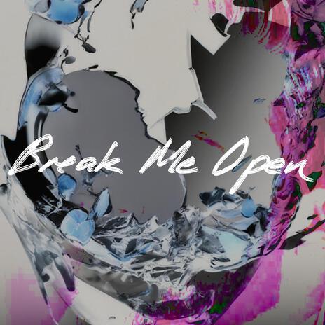 Break Me Open | Boomplay Music