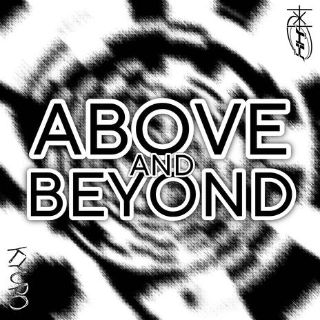 ABOVE AND BEYOND ft. KYURO3 | Boomplay Music