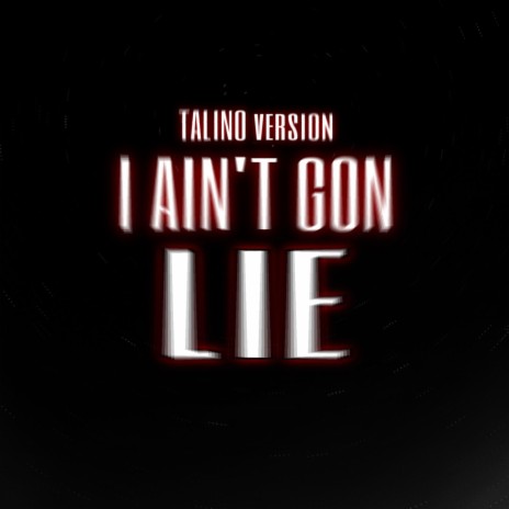 I Ain't Gon Lie (Spanish Version) | Boomplay Music