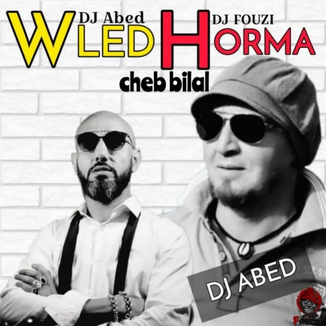 Wled Horma ft. DJ Abed & Cheb Bilal