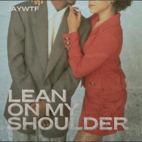 Lean On My Shoulder | Boomplay Music