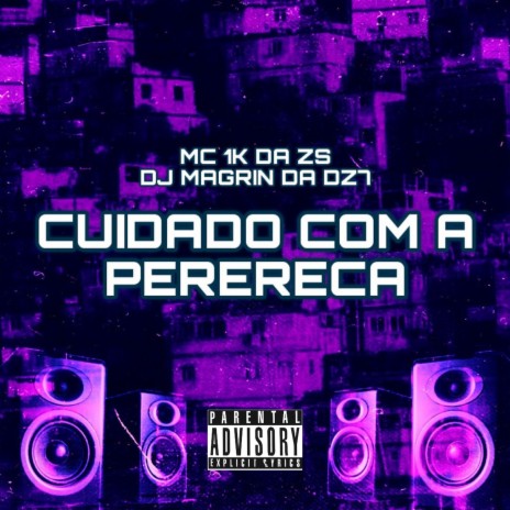 Cuidado Com a Perereca ft. DJ Magrin Da DZ7 | Boomplay Music