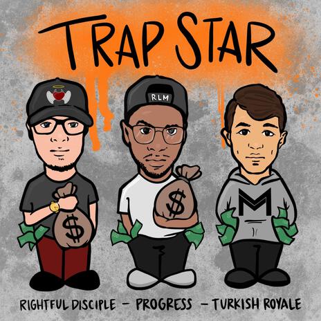 Trap Star ft. Rightful Disciple & Turkish Royale | Boomplay Music